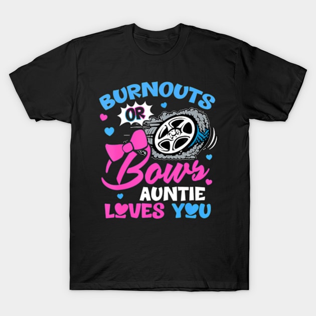 Burnouts or Bows Auntie Loves You Gender Reveal Pink or Blue T-Shirt by Eduardo